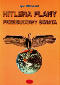Hitlera Plany Przebudowy Świata