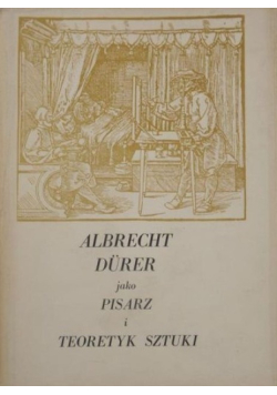 Albrecht Durer jako pisarz i teoretyk sztuki