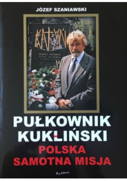 Pułkownik Kukliński Polska samotna misja
