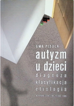Autyzm u dzieci diagnoza klasyfikacja etiologia