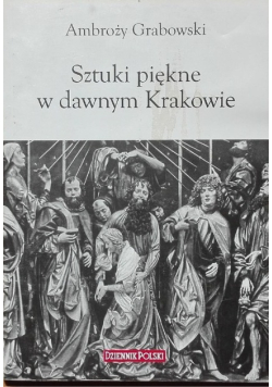 Sztuki piękne w dawnym Krakowie