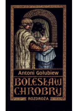 Bolesław Chrobry Tom V Rozdroża