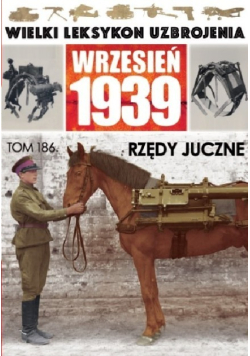 Wielki Leksykon Uzbrojenia Wrzesień 1939 Tom 186 Rzędy juczne