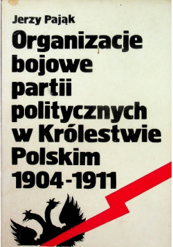 Organizacje bojowe partii politycznych w Królestwie Polskim 1904 - 1911