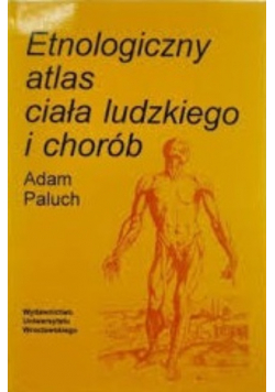 Etnologiczny atlas ciała ludzkiego i chorób