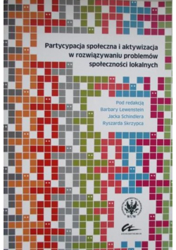 Partycypacja społeczna i aktywizacja w rozwiązywaniu problemów społeczności lokalnych