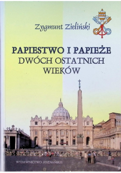 Papiestwo i papieże dwóch ostatnich wieków
