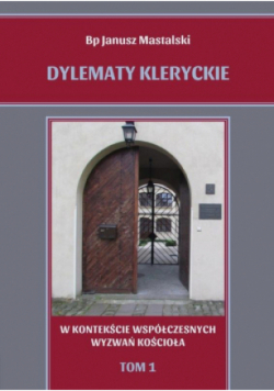 Dylematy kleryckie Tom 1 W kontekście współczesnych wyzwań kościoła