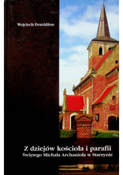 Z dziejów kościoła i parafii Świętego Michała Archanioła w Starzynie