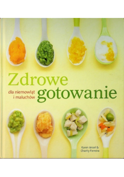 Zdrowe gotowanie dla niemowląt i maluchów