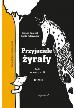 Przyjaciele żyrafy Bajki o empatii Tom 2