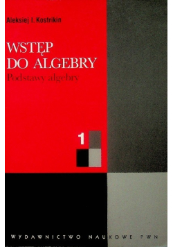 Wstęp do algebry: Podstawy algebry 1