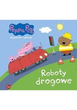 Świnka Peppa Książeczki z półeczki 54 Roboty drogowe
