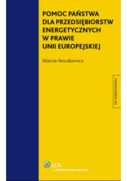 Pomoc państwa dla przedsiębiorstw energetycznych w prawie Unii Europejskiej