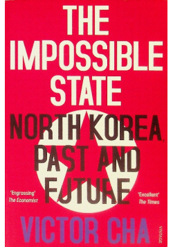 The Impossible State: North Korea Past and Future