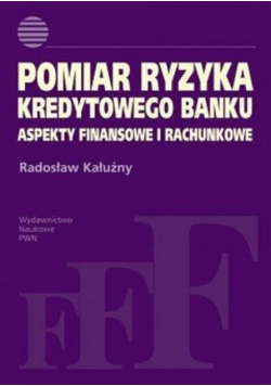 Pomiar ryzyka kredytowego banku Aspekty finansowe i rachunkowe