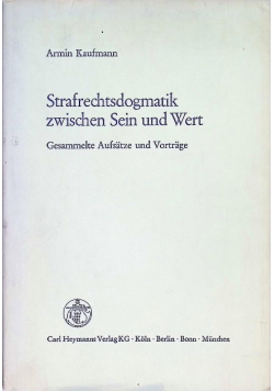 Strafrechtsdogmatik zwischen Sein und Wert.