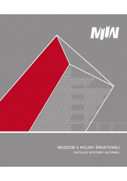 Muzeum II Wojny Światowej. Katalog wystawy głównej