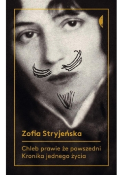 Chleb prawie że powszedni Kronika jednego życia