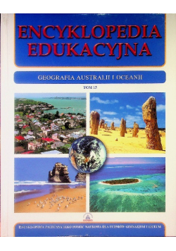 Encyklopedia edukacyjna Tom 15 Geografia Australii i Oceanii