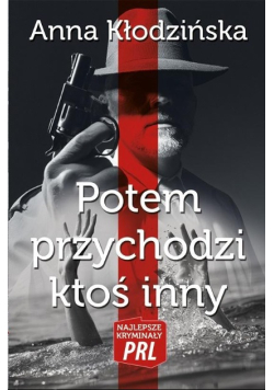Potem przychodzi ktoś inny