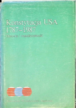 Konstytucja USA 1787 1987 Historia i współczesność
