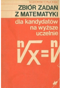 Zbiór zadań z matematyki dla kandydatów na wyższe uczelnie