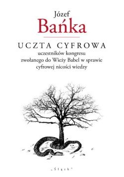 Uczta cyfrowa uczestników kongresu zwołanego do Wieży Babel w sprawie cyfrowej nicości wiedzy