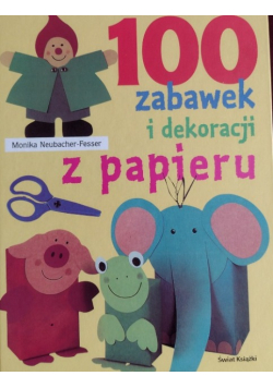100 zabawek i dekoracji z papieru