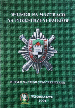 Wojsko na Mazurach na przestrzeni dziejów Wojsko na Ziemi Węgorzewskiej