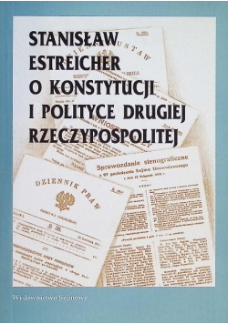 Stanisław estreicher o konstytucji  i polityce Rzeczypospolitej