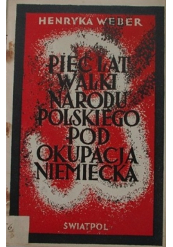 Pięć lat walki narodu polskiego pod okupacją niemiecką, 1945 r.