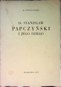 O Stanisław Papczyński i jego dzieło