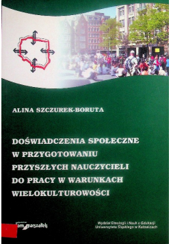 Doświadczenia społeczne w przygotowaniu przyszłych nauczycieli do pracy w warunkach wielokulturowości