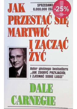 Jak przestać się martwić i zacząć żyć