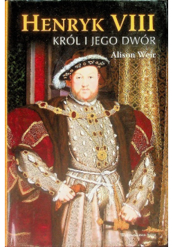 Henryk VIII Król i jego dwór