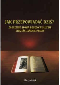 Jak przepowiadać dziś