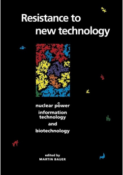 Resistance to New Technology: Nuclear Power, Information Technology and Biotechnology