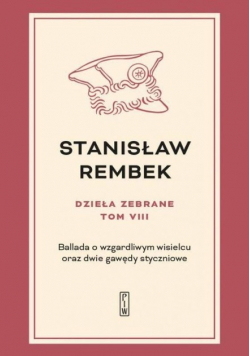 Dzieła zebrane Tom 8 Ballada o wzgardliwym wisielcu oraz dwie gawędy styczniowe