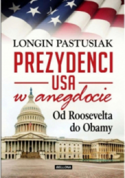 Prezydenci USA w anegdocie. Od Roosvelta do Obamy