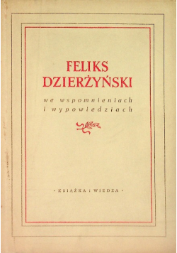 Feliks Dzierżyński we wspomnieniach i wypowiedziach
