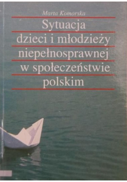 Sytuacja dzieci i młodzieży niepełnosprawnej w społeczeństwie polskim
