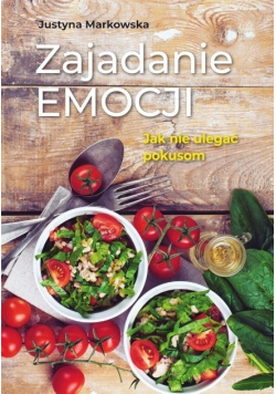 Zajadanie emocji Jak nie ulegać pokusom