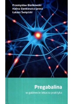 Pregabalina w gabinecie lekarza praktyka