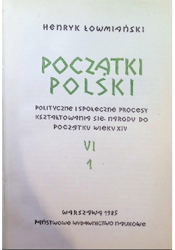 Początki Polski Tom VI Część I