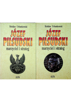 Józef Piłsudski Marzyciel i strateg Tom 1 i 2