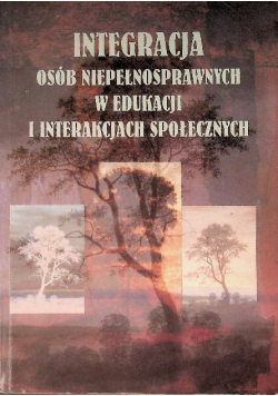 Integracja osób niepełnosprawnych w edukacji i interakcjach społecznych