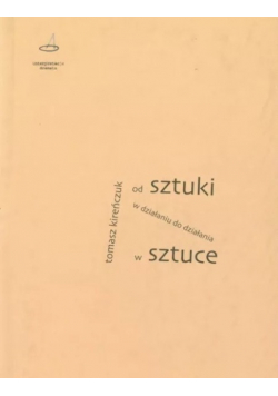 Od sztuki w działaniu do działania w sztuce