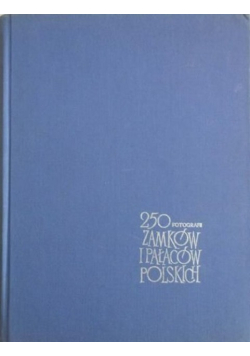 250 fotografii zamków i pałaców polskich