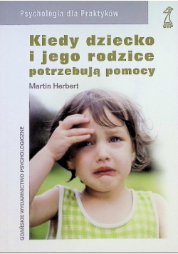 Kiedy dziecko i jego rodzice potrzebują pomocy